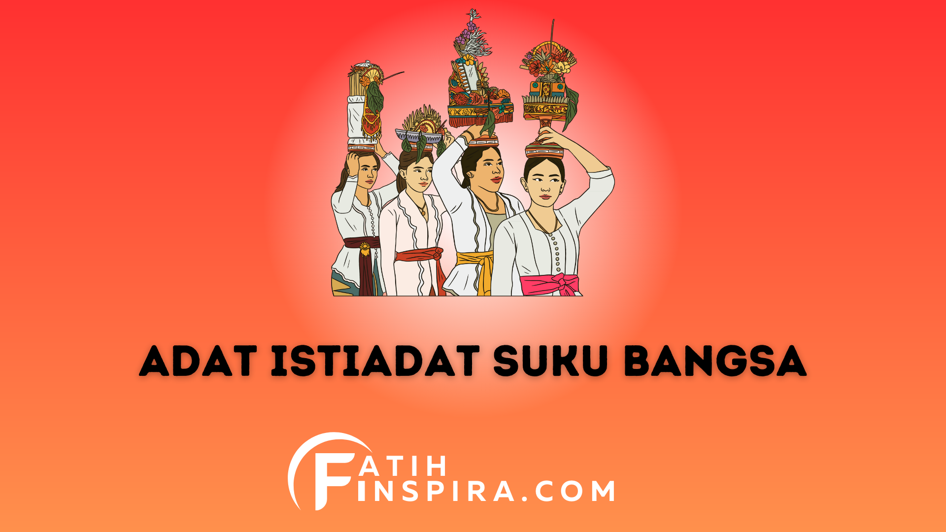 Pengetahuan Menarik tentang Adat Istiadat Suku Bangsa di Indonesia