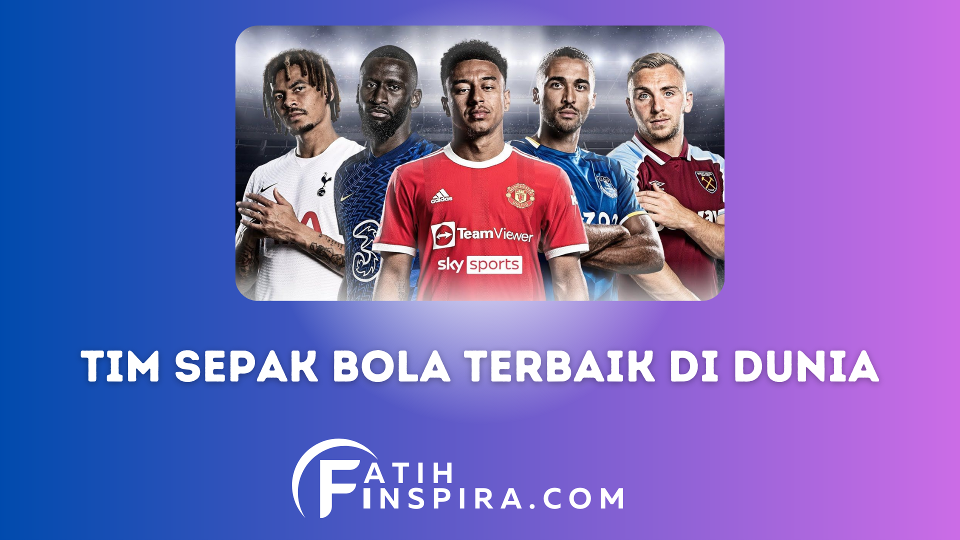 Daftar Tim Sepak Bola Terbaik di Dunia Mengenal Klub-klub Paling Hebat