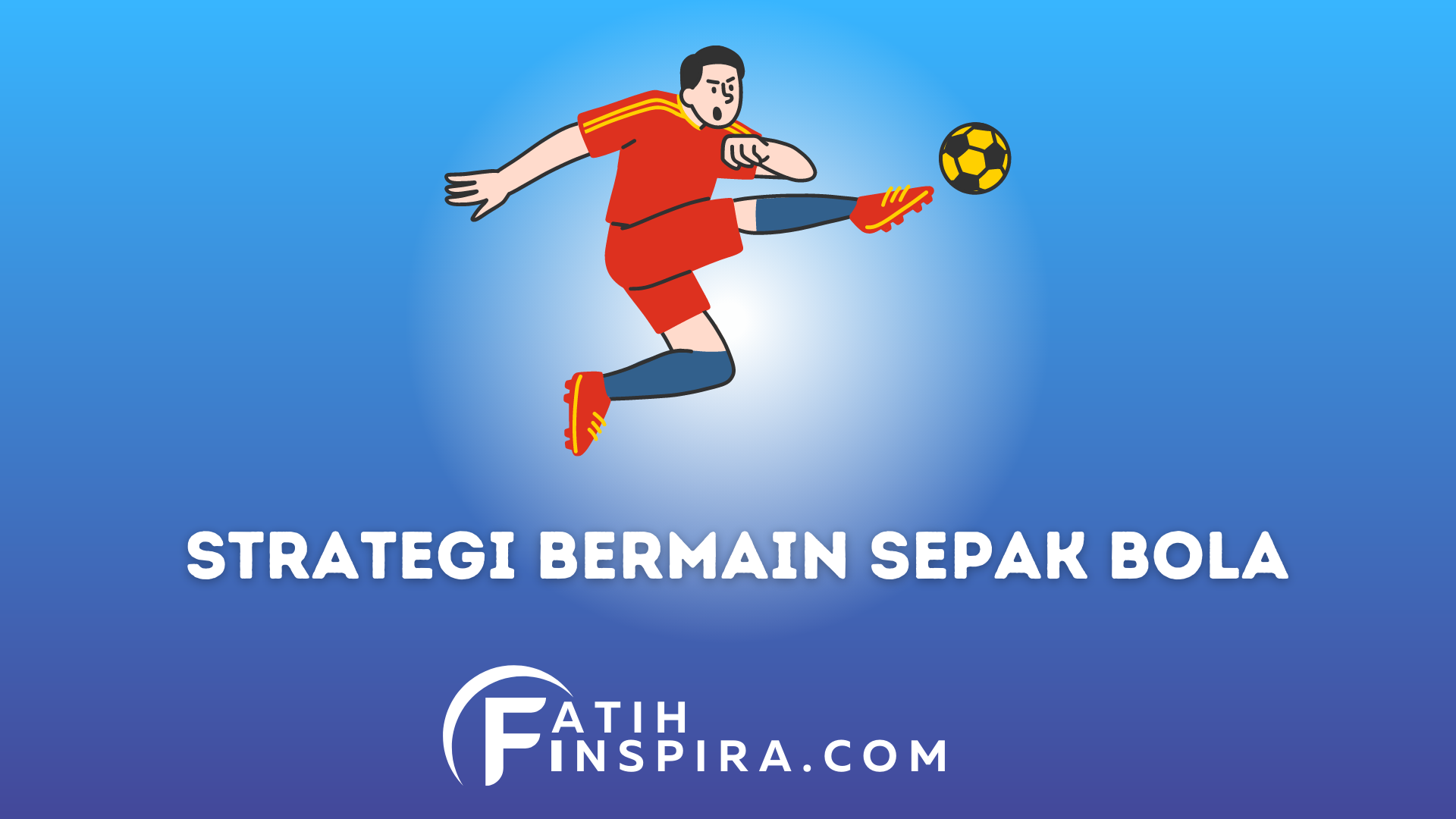 Inilah Strategi Bermain Sepak Bola yang Menangkan Pertandingan