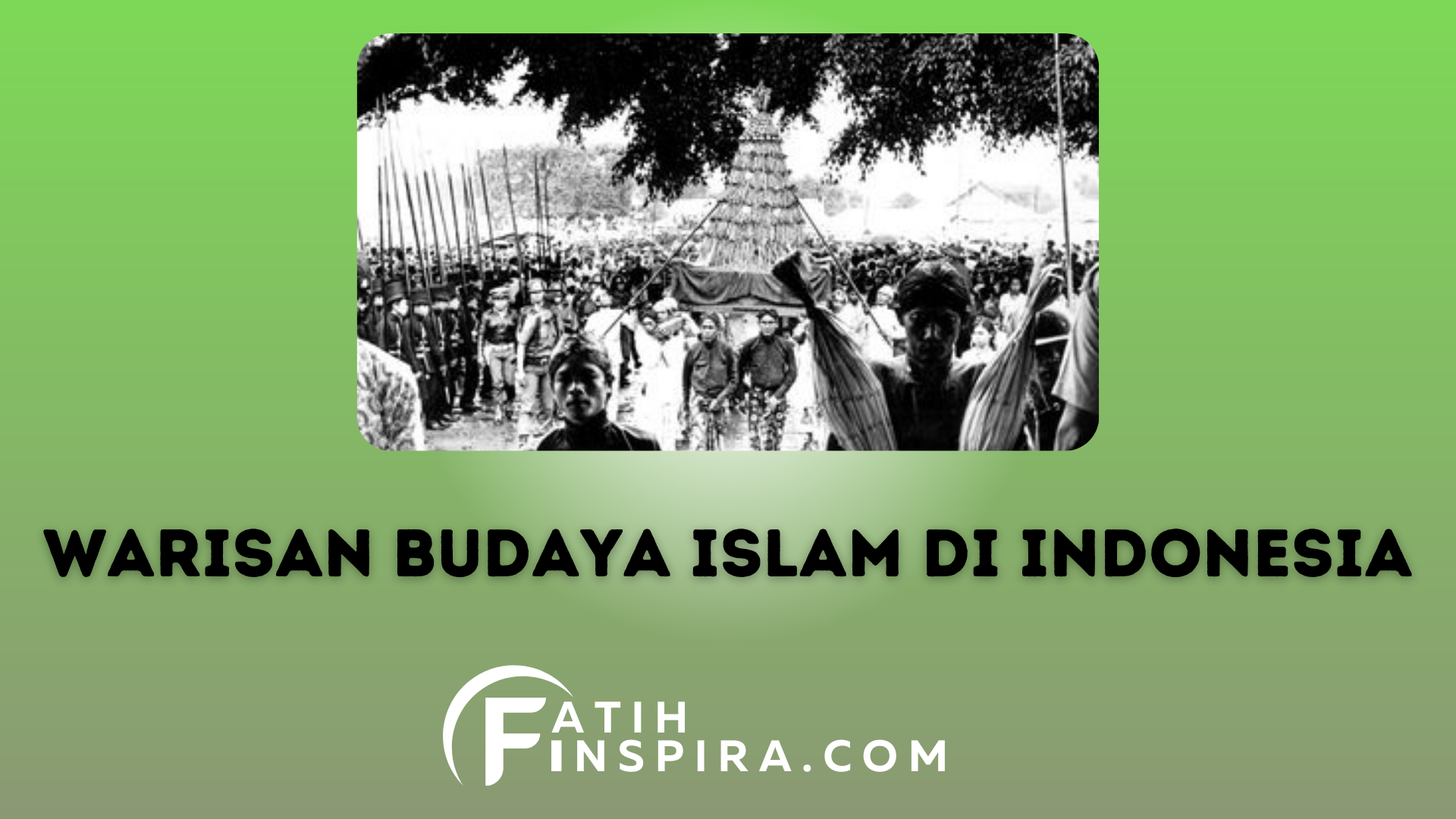 Keindahan dan Kekayaan Warisan Budaya Islam di Indonesia
