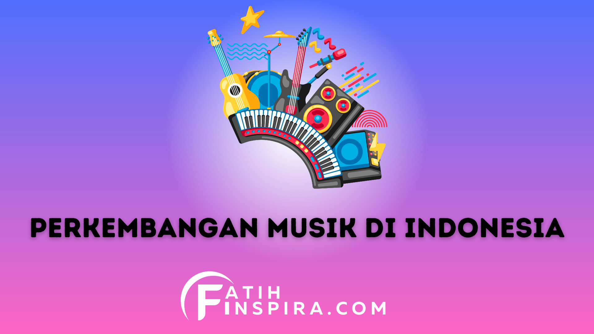 Perkembangan Musik di Indonesia Saat Ini Dari Tradisional hingga Modern