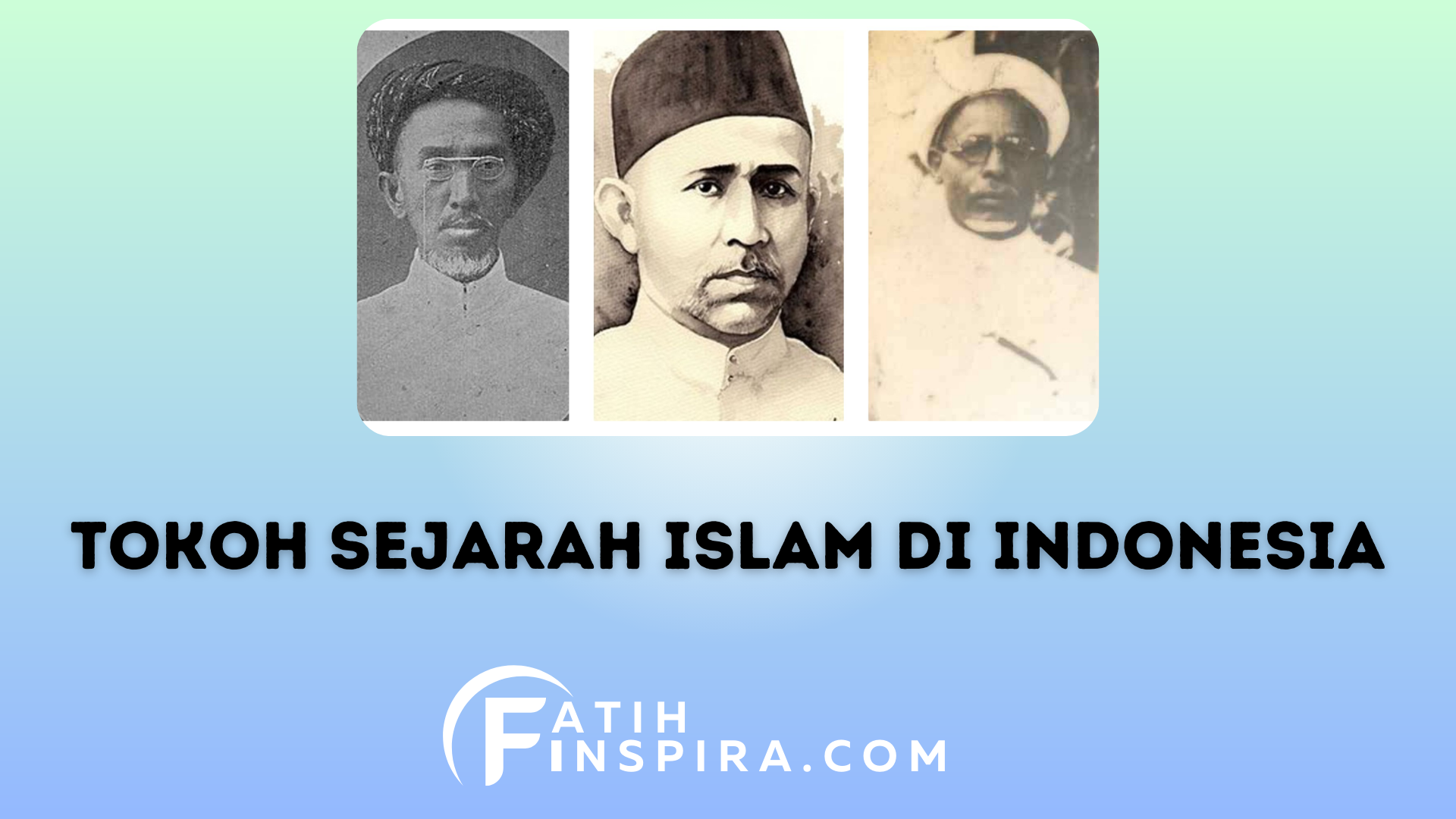 Tokoh Penting dalam Sejarah Islam di Indonesia Mengenal Jejak Mereka